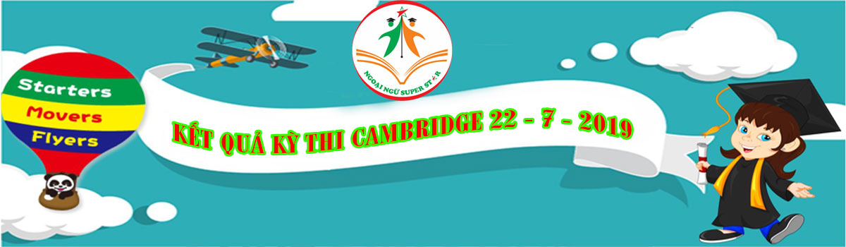 Kết quả kỳ thi Cambridge ngày 22-7-2019